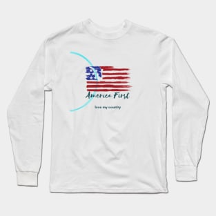 America first we love our country Long Sleeve T-Shirt